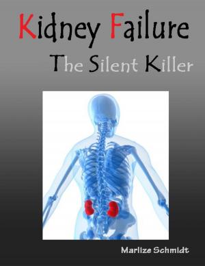 Cover of the book Kidney Failure the Silent Killer by Roberto Miguel Rodriguez