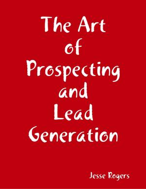 Cover of the book The Art of Prospecting and Lead Generation by Vanessa Carvo