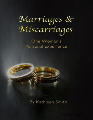 Cover of the book Marriages & Miscarriages: One Woman's Personal Experience by Mathew Tuward