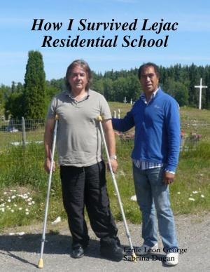 bigCover of the book How I Survived Lejac Residential School by 