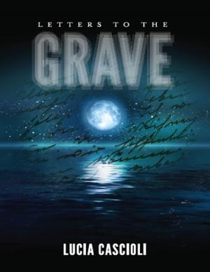 Cover of Letters to the Grave by Lucia Cascioli, Lulu.com