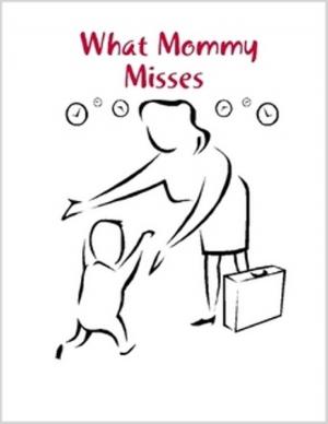 Cover of the book What Mommy Misses by Maurice Huysman