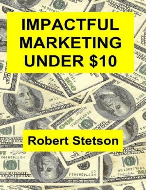 Cover of the book Impactful Marketing Under $10 by Jimmy Boom Semtex, Saurabh Pant