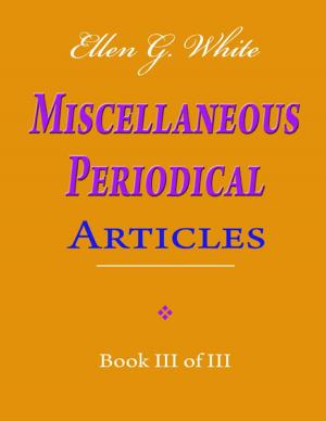 Book cover of Ellen G. White Miscellaneous Periodical Articles - Book III of III