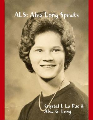 Cover of the book ALS: Alva Long Speaks by Tony Kelbrat