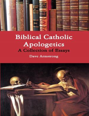 Cover of the book Biblical Catholic Apologetics: A Collection of Essays by Emma Andersen
