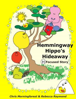 bigCover of the book Hemmingway Hippo's Hideaway - H Focused Story by 