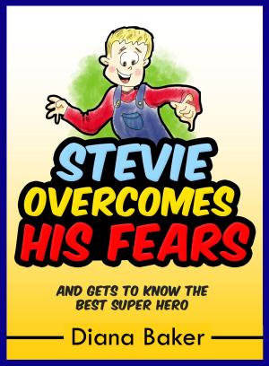 Book cover of Stevie Overcomes His Fears: And Gets To Know The Best Super Hero