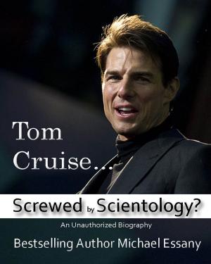 Cover of the book Tom Cruise: Screwed by Scientology? by Michael Essany
