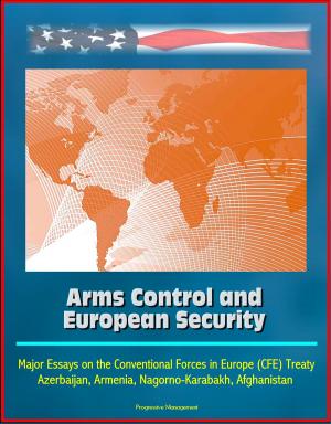 Cover of the book Arms Control and European Security: Major Essays on the Conventional Forces in Europe (CFE) Treaty, Azerbaijan, Armenia, Nagorno-Karabakh, Afghanistan by 朱磊