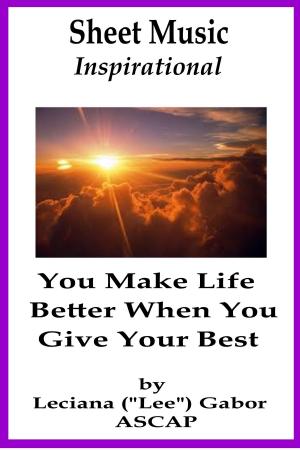 Cover of the book Sheet Music You Make Life Better When You Give Your Best by N. Primak
