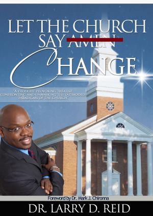 Cover of the book Let The Church Say Change by Patricia Reed
