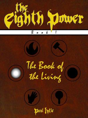 Cover of the book The Eighth Power: Book I: The Book of the Living by Pen Fairchild