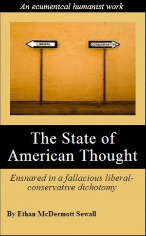 Cover of the book The State of American Thought: Ensnared in a fallacious liberal-conservative dichotomy by Marc Stein