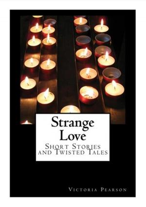 Cover of Strange Love: Short Stories and Twisted Tales