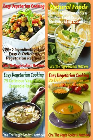 Cover of the book The Veggie Goddess Vegetarian Cookbook Collection: Volumes 1-4 by Of Ellya