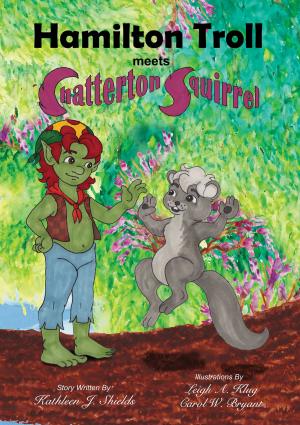 Cover of the book Hamilton Troll meets Chatterton Squirrel by Rebecca Rose Orton