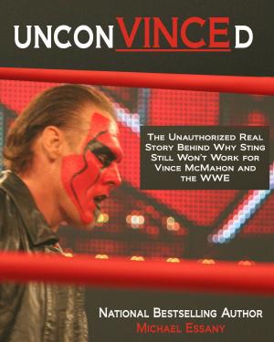 bigCover of the book UnconVINCEd: The Unauthorized Story of Why Sting Still Won't Work for Vince McMahon and the WWE by 