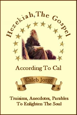 Cover of the book Hezekiah The Gospel According To Cal by Fiona Jones