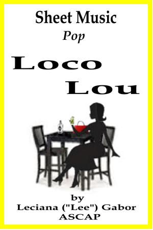 Cover of the book Sheet Music Loco Lou by Lee Gabor