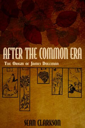 Cover of the book After the Common Era: The Origin of James Doleman by Brent Abell
