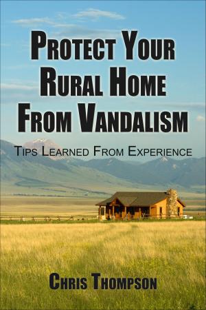 Book cover of Protect Your Rural Home Against Vandalism