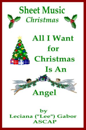 Cover of the book Sheet Music All I Want For Christmas Is An Angel by Lee Gabor