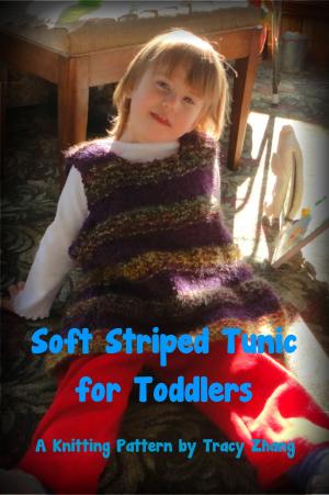 Cover of the book Soft Striped Tunic for Toddlers by Tracy Zhang