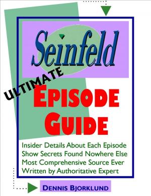 Book cover of Seinfeld Ultimate Episode Guide: Insider Details About Each Episode, Show Secrets Found Nowhere Else, Most Comprehensive Source Ever, Written By Authoritative Expert