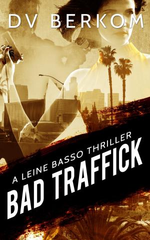 Cover of the book Bad Traffick: A Leine Basso Thriller (#2) by Jackie Keswick