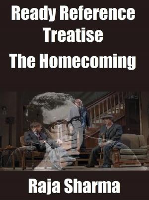 Cover of the book Ready Reference Treatise: The Homecoming by Raja Sharma