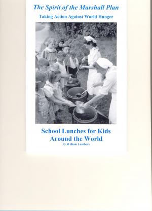 Cover of The Spirit of the Marshall Plan: Taking Action Against World Hunger, School Lunches for Kids Around the World