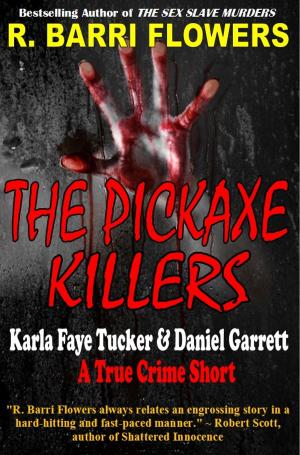 Cover of The Pickaxe Killers: Karla Faye Tucker & Daniel Garrett (A True Crime Short)