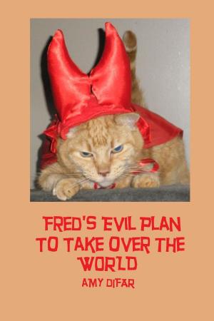 Book cover of Fred's Evil Plan to Take Over the World