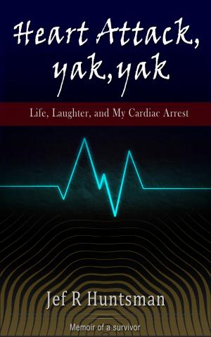 Cover of the book Heart Attack, Yak, Yak by Andriana Follea