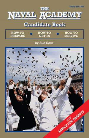 Cover of the book The Naval Academy Candidate Book: How to Prepare, How to Get In, How to Survive by James O’Mahony
