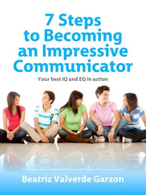 Cover of the book 7 Steps to Becoming an Impressive Communicator by Joe Bailey