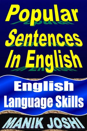 Cover of the book Popular Sentences in English: English Language Skills by Manik Joshi