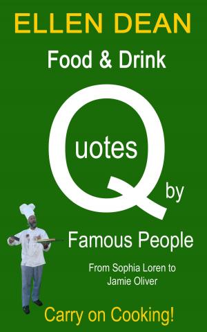 Book cover of Food & Drink Quotes by Famous People from Sophia Loren to Jamie Oliver. Carry on Cooking!