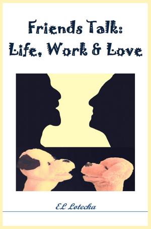 Book cover of Friends Talk: Life, Work, and Love