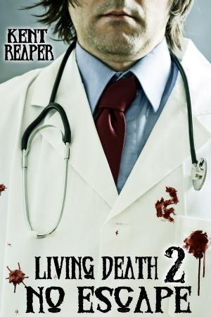 Cover of the book Living Death 2: No Escape (Horror, Zombie Apocalypse, Drama, Sequel) by K.H. Writer