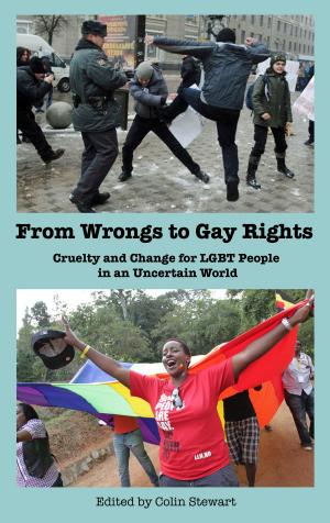Cover of the book From Wrongs to Gay Rights: Cruelty and Change for LGBT People in an Uncertain World by Nora Char