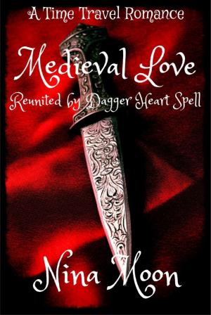 Cover of the book Time Travel Romance: Medieval Love: Reunited by Dagger Heart Spell by Richard Schiver