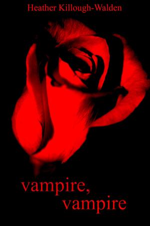 Cover of the book Vampire, Vampire by Heather Killough-Walden