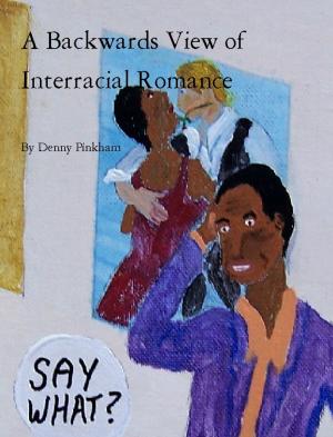 Cover of the book A Backwards View of Interracial Romance by Simon Williams