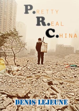 Cover of the book P.R.C: Pretty Real China by Melvin Alexcie Pattern