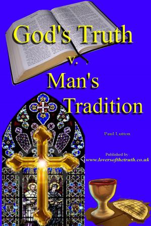 Cover of the book God's Truth v Man's Tradition by Dedric Hubbard