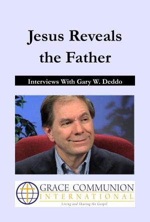Cover of the book Jesus Reveals the Father: Interviews With Gary W. Deddo by Ralph Orr
