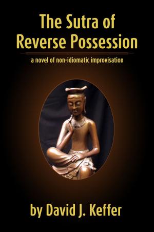 Book cover of The Sutra of Reverse Possession: A Novel of Non-Idiomatic Improvisation