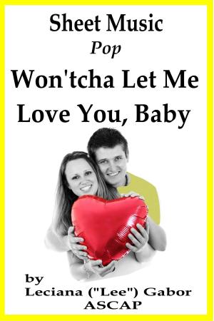 Cover of the book Sheet Music Won'tcha Let Me Love You Baby by Lee Gabor